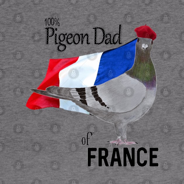 100 percent Pigeon Dad of France by KC Morcom aka KCM Gems n Bling aka KCM Inspirations